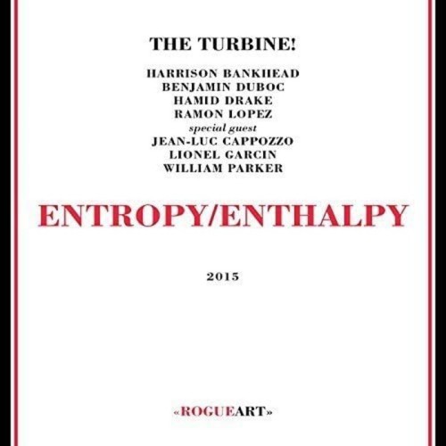 TheTurbine! Special Guests Jean-Luc Cappozzo & Lionel Garcin & William Parker - Entropy / Enthalpy