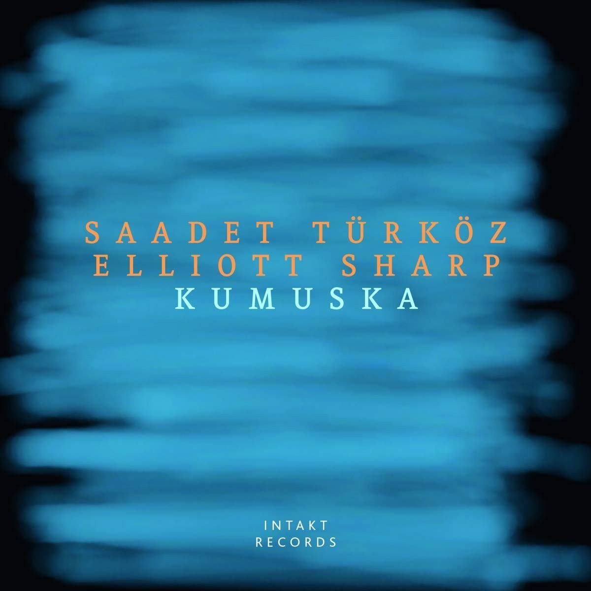 Saadet Türköz & Elliott Sharp - Kumuska