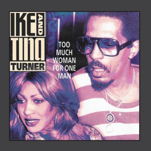 Ike & TIna Turner - Too Much Woman For One Man