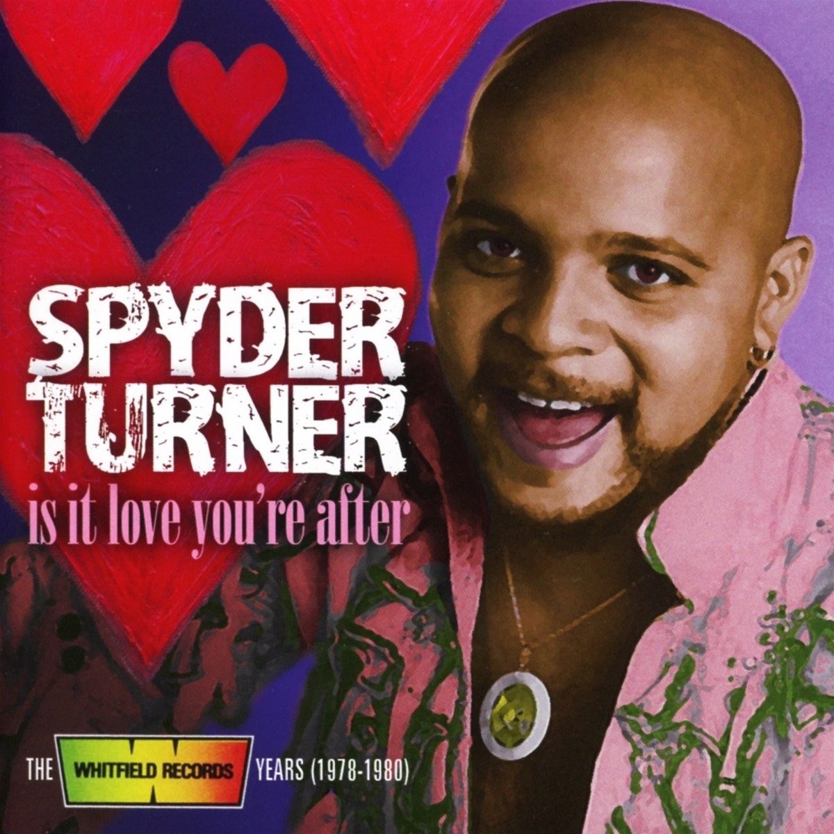 Spyder Turner - Is it Love You're After. The Whitfield Records Years 1978-1980