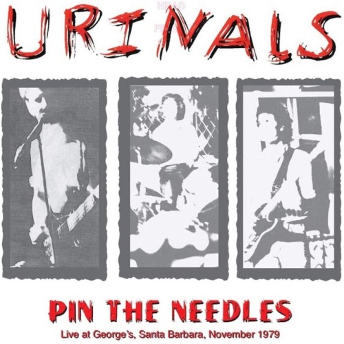 Urinals - Pin The Needles - Live At George's, Santa Barbara, November 1979