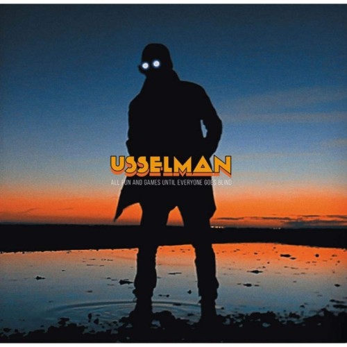 Usselman - All Fun And Games Until Everyone Goes Blind