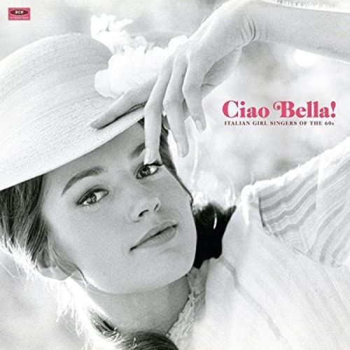 Various Artists - Ciao Bella! Italian Girl Singers Of The 60s