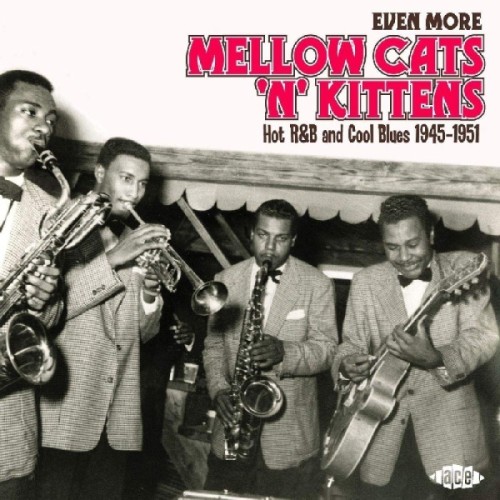Various Artists - Even More Mellow Cats'N'Kittens - Hot R&B And Cool Blues 1945-1951