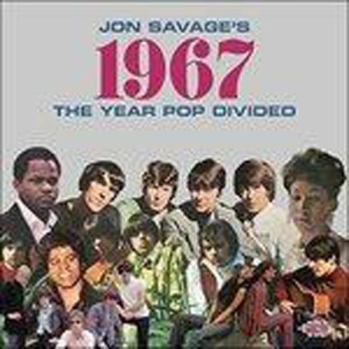 Various Artists - Jon Savage's 1967: The Year Pop Divided