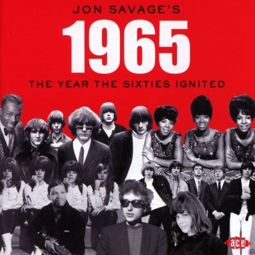 Various Artists - Jon Savage's 1965: The Year The Sixties Ignited
