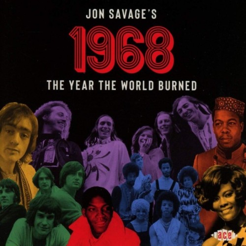 Various Artists - Jon Savage's 1968: The Year The World Burned