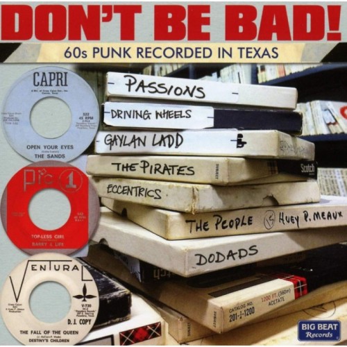 Various Artists - Don't Be Bad! 60s Punk Recorded In Texas