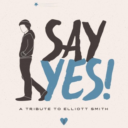 Various Artists - Say Yes! A Tribute To Elliott Smith