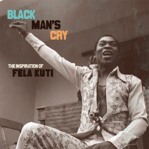 Various Artists - Black Man's Cry - The Ispiration Of Fela Kuti