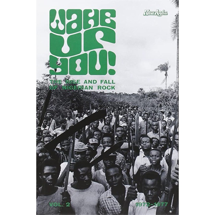 Various Artists - Wake Up You! The Rise And Fall of Nigerian Rock (1972-1977 Vol. 2)