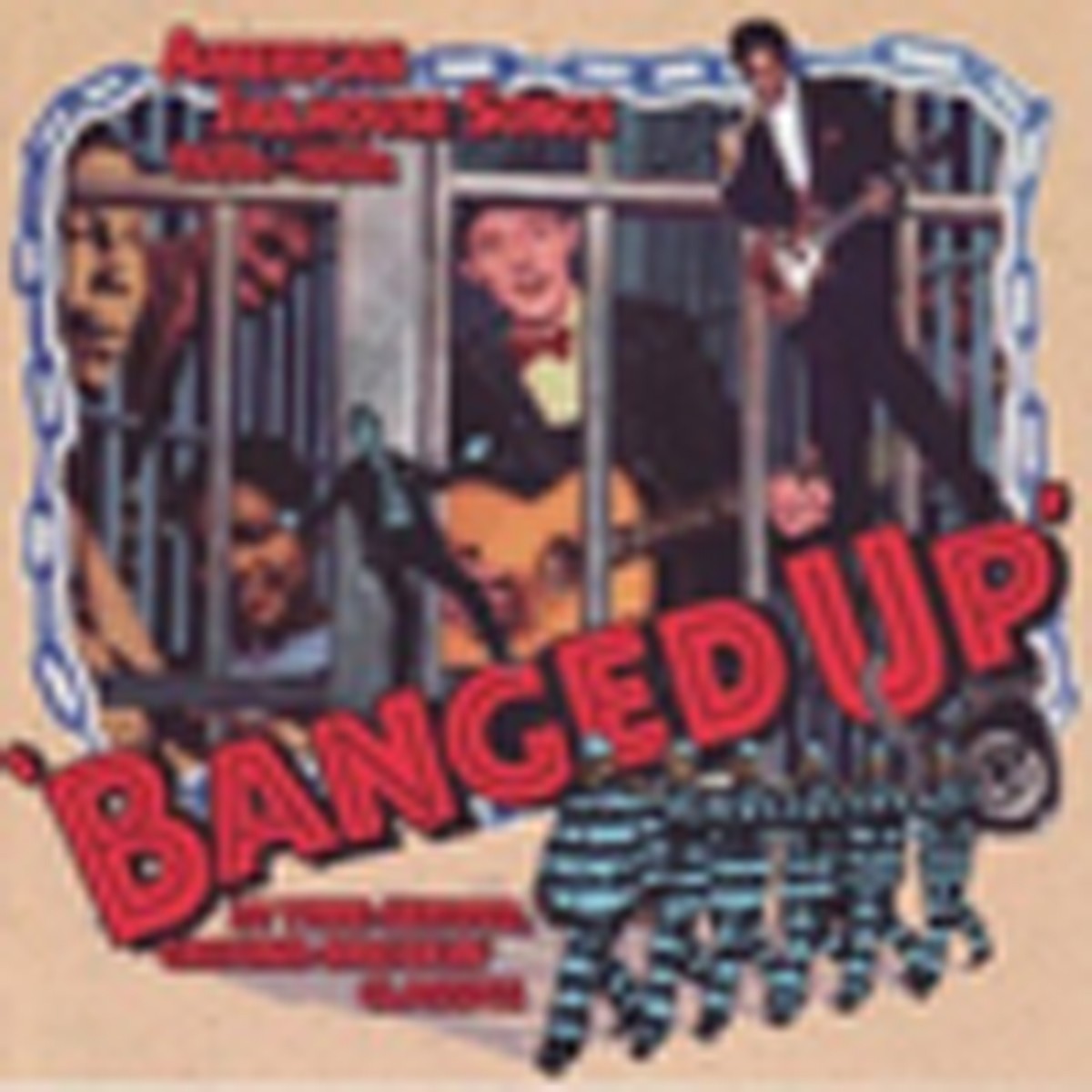 Various Artists - Banged Up - American Jailhouse Songs 1920's - 1950's