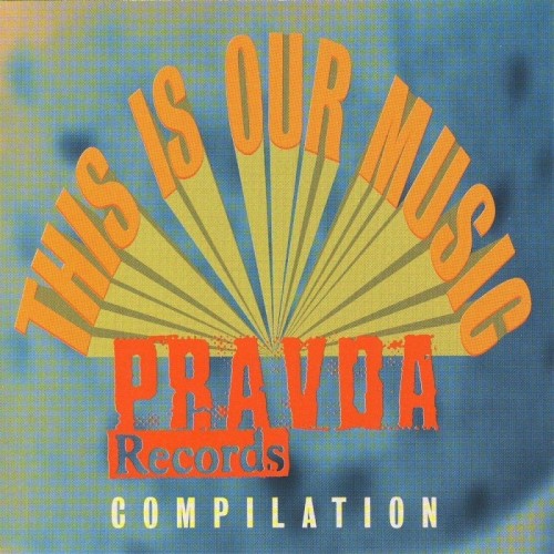 Various Artists - This Is Our Music: A Pravda Compilation, Volume 2