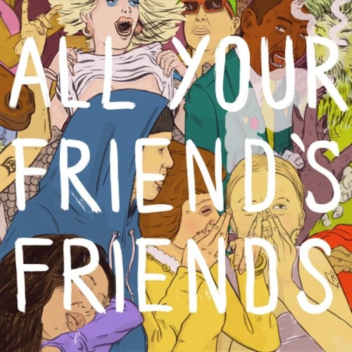 Various Artists - All Your Friend's Friends