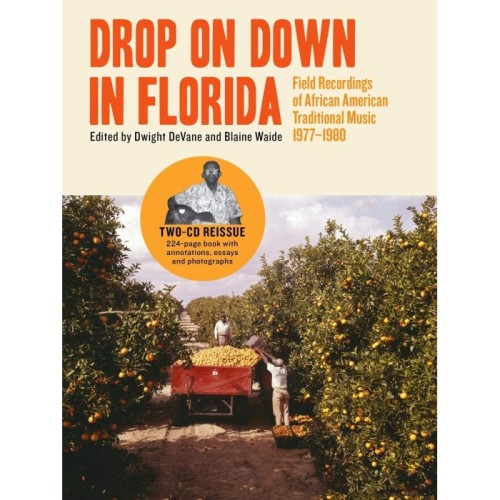 Various Artists - Drop On Down In Florida: Field Recordings Of African America