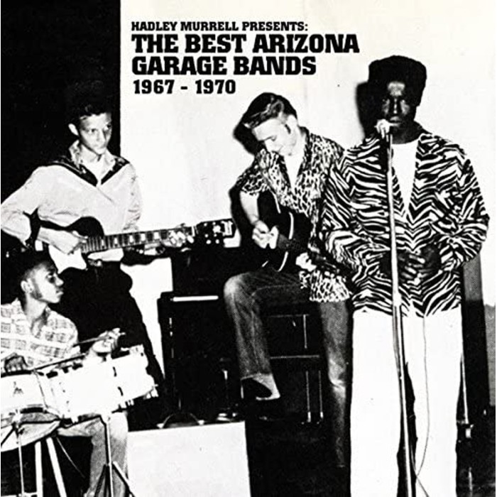 Various Artists - Hadley Murrell Presents: Best Arizona Garage Bands 1967-1971