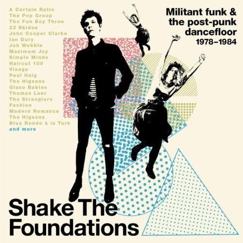 Various Artists - Shake The Foundations (Militant Funk & The Post-Punk Dancefloor 1978-1984)