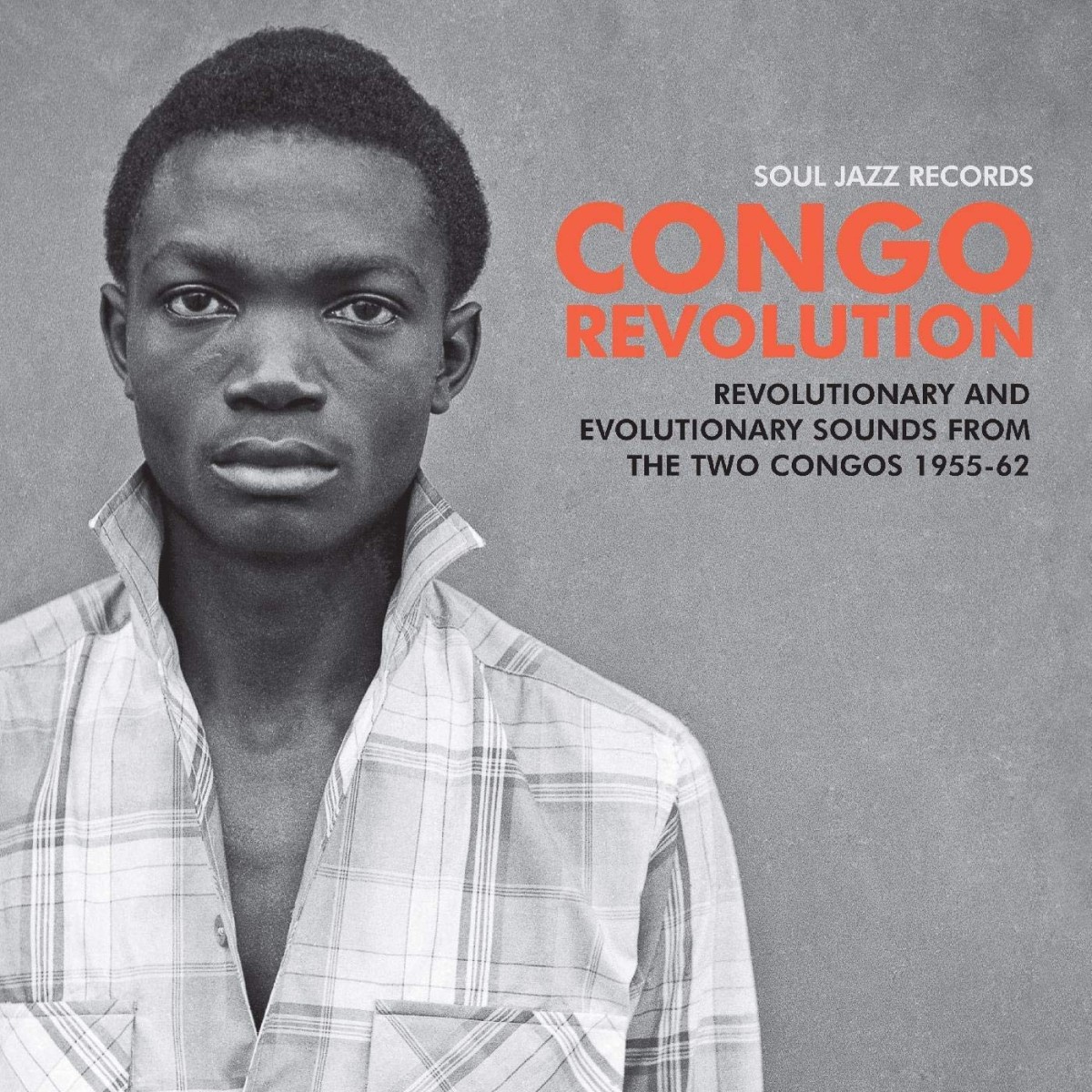 Various Artists - Congo Revolution - Revolutionary And Evolutionary Sounds From The Two Congos 1955-62
