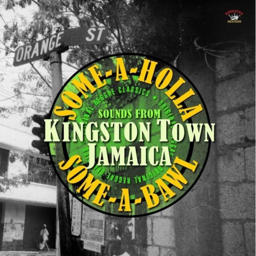 Various Artists - Some-A-Holla Some-A-Bawl Sounds From Kingston Town Jamaica