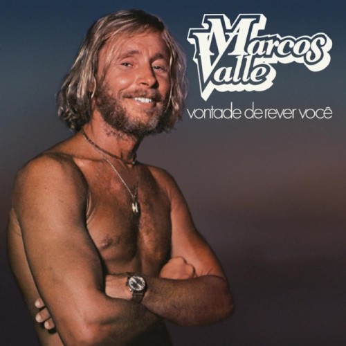 Marcos Valle - Vontade De Rever Você