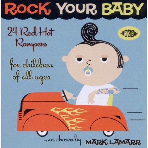 Various Artists - Rock Your Baby: 24 Red Hot Rompers Chosen By Mark Lamarr