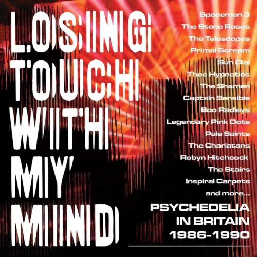 Various Artists - Losing Touch With My Mind - Psychedelia In Britain 1985-1990