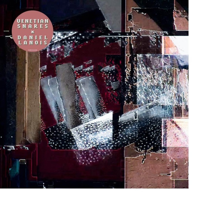 Venetian Snares & Daniel Lanois - Venetian Snares X Daniel Lanois