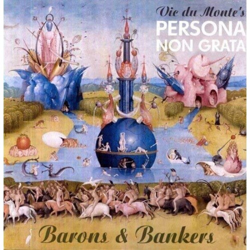 Vic Du Monte's Persona Non Grata - Barons & Bankers