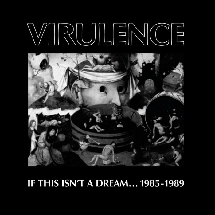 Virulence - If This Isn't A Dream... 1985-1989