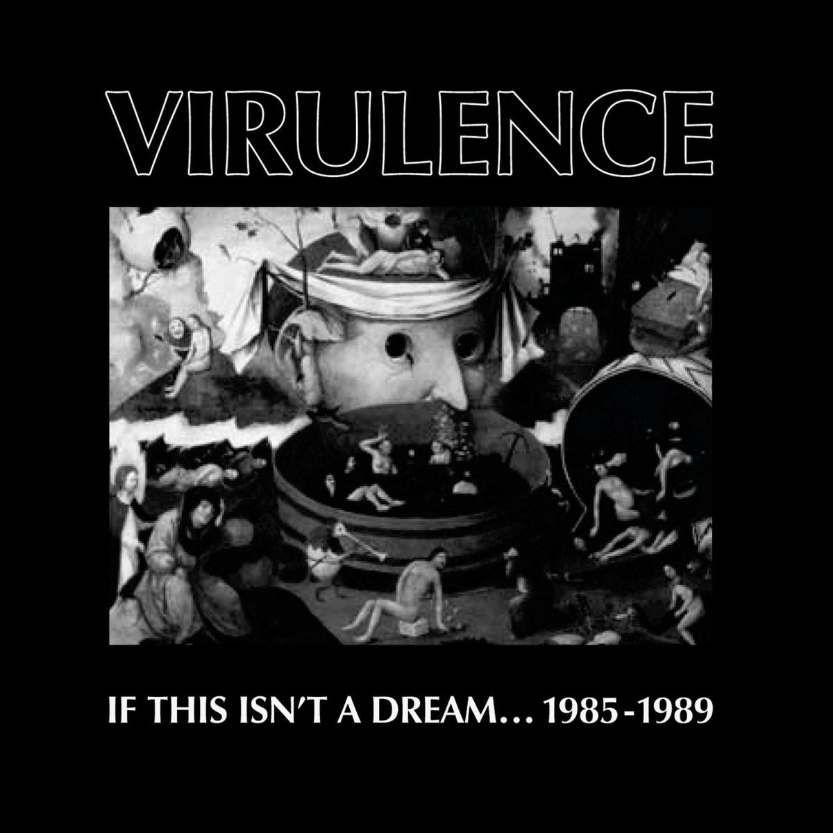 Virulence - If This Isn't A Dream... 1985-1989