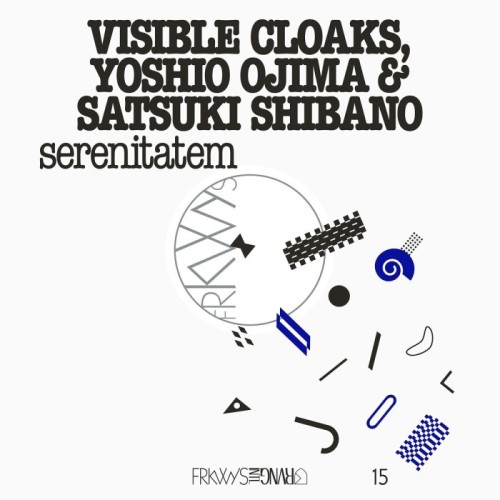 Visible Cloaks & Yoshio Ojima & Satsuki Shibano - Frkwys Vol. 15 - Serenitatem