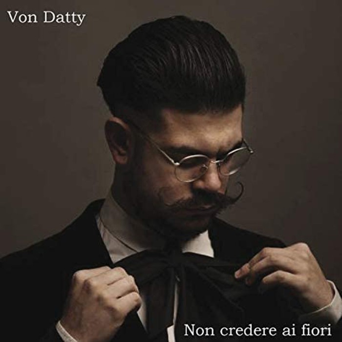 Von Datty - Non Credere Ai Fiori