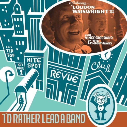 Loudon Wainwright III & Vince Giordano And The Nighthawks - I'd Rather Lead A Band