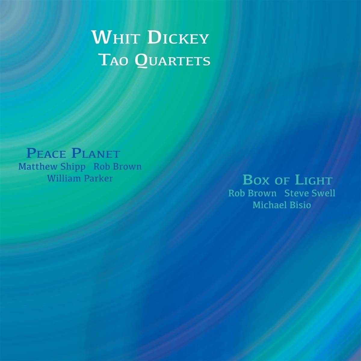 Whit Dickey & Tao Quartets - Peace Planet & Box Of Light
