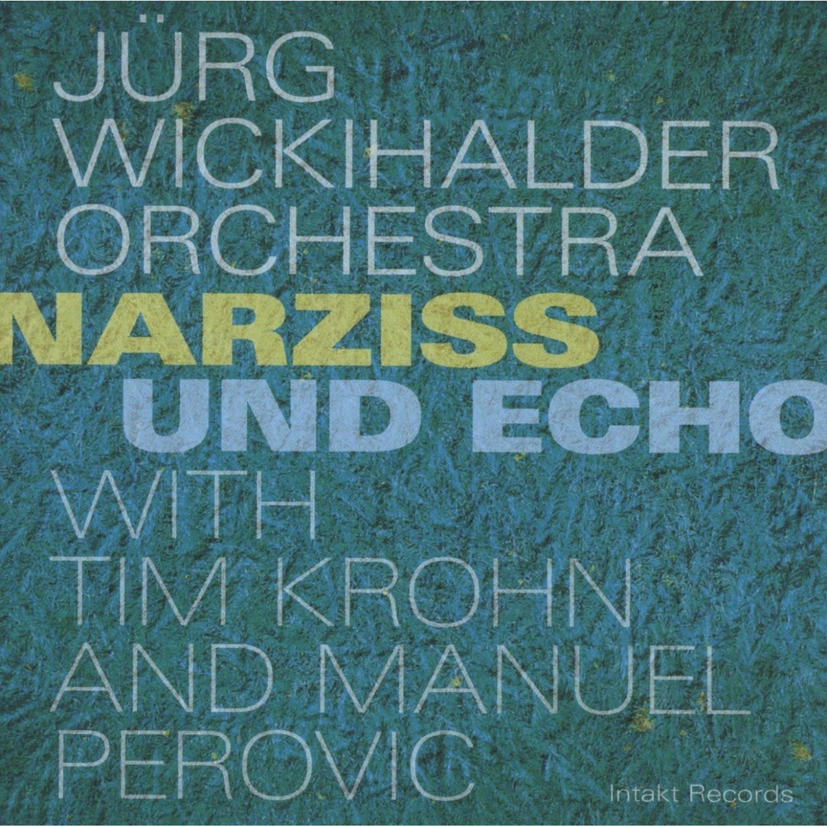 Jürg Wickihalder Orchestra With ﻿Tim Krohn And Manuel Perovic - Narziss Und Echo