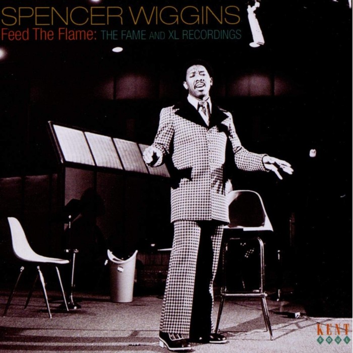 Spencer Wiggins - Feed The Flame: The Fame And Xl Recordings