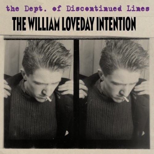 The William Loveday Intention - Dept Of Discontinued Lines