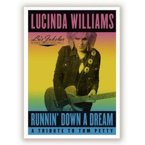 Lucinda Williams - Runnin' Down A Dream: A Tribute To Tom Petty