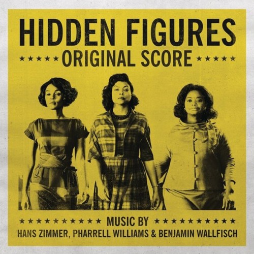 Hans Zimmer & Pharrell Williams & Benjamin Wallfisch - Hidden Figures (Original Motion Picture Score)