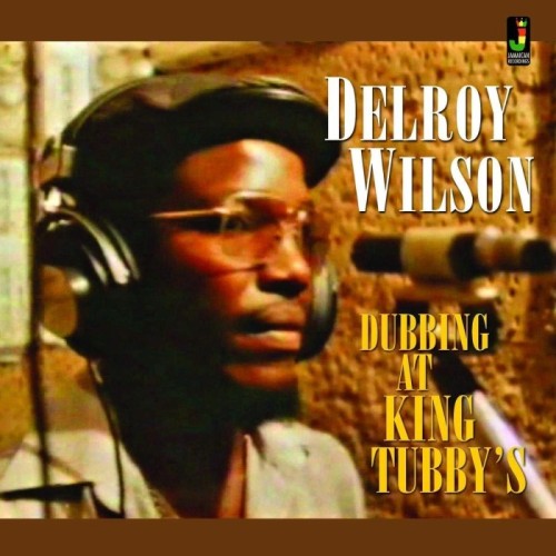 Delroy Wilson - Dubbing At King Tubby's