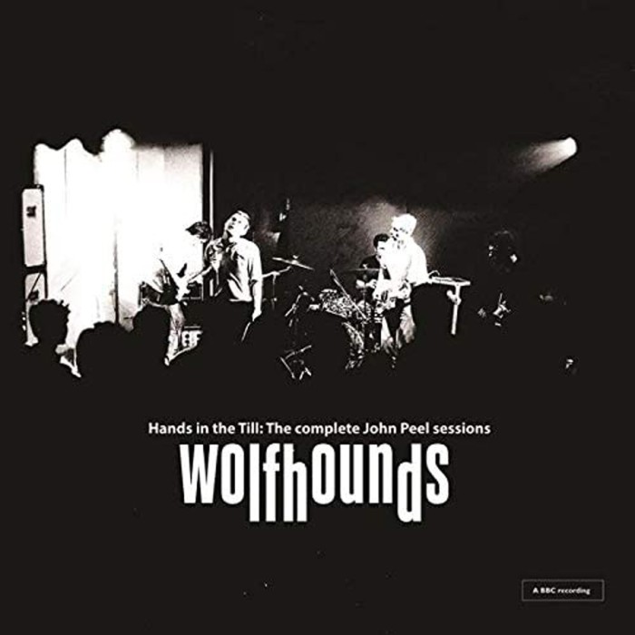 Wolfhounds - Hands In The Till - The Complete John Peel Session