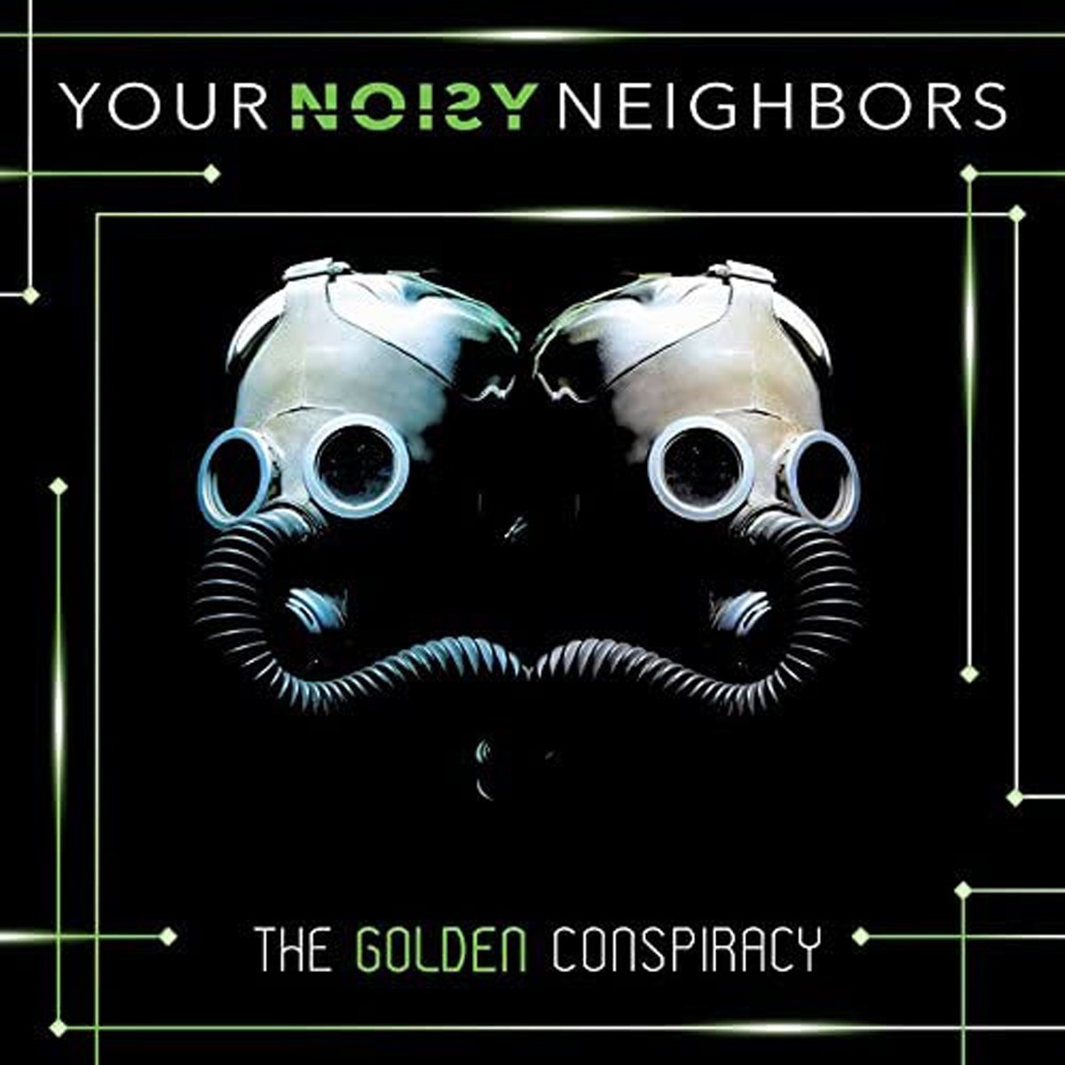 Your Noisy Neighbors - Golden Conspiracy