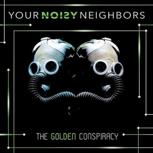 Your Noisy Neighbors - Golden Conspiracy