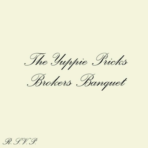 Yuppie Pricks - Broker's Banquet