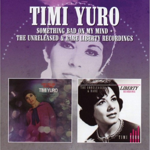 Timi Yuro - Something Bad On My Mind / The Unreleased & Rare Liberty Recordings