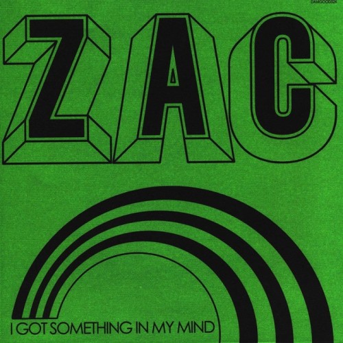 Zac - I Got Something In My Mind
