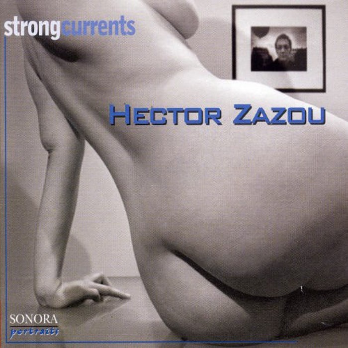 Hector Zazou - Strong Currents. Sonora Portraits 2