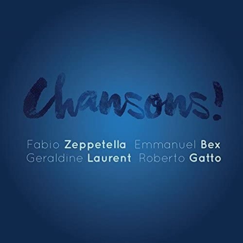 Fabio Zeppetella & Emmanuel Bex & Géraldine Laurent & Roberto Gatto - Chansons!