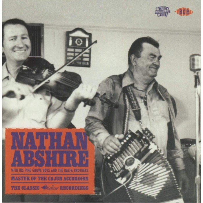 Nathan Abshire - Master Of The Cajun Accordion - The Classic Swallow Recordings