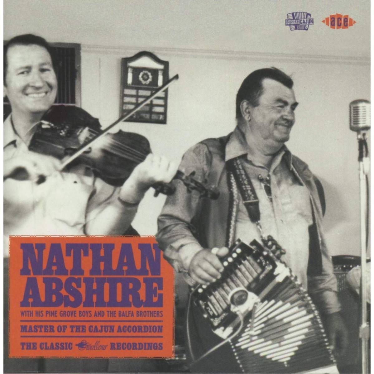 Nathan Abshire - Master Of The Cajun Accordion - The Classic Swallow Recordings
